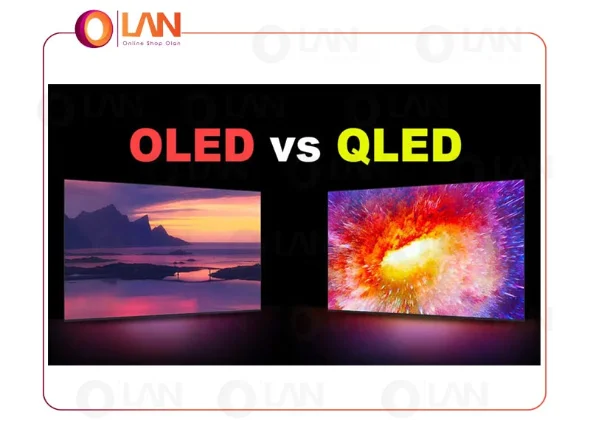 تفاوت تلویزیون های OLED و QLED در چیست؟